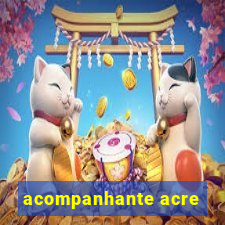 acompanhante acre